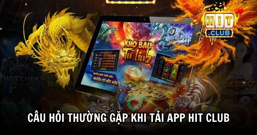 Hỏi đáp hội viên khi tải app HIT CLUB